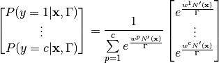 \begin{bmatrix}
P(y = 1 \vert \mathbf{x},\Gamma) \\
\vdots \\
P(y = c \vert \mathbf{x},\Gamma)
\end{bmatrix}
=
\frac{1}{\sum\limits_{p=1}^c e^\frac{{w^{p}N'(\mathbf{x})}}{\Gamma}}
\begin{bmatrix}
e^\frac{w^{1}N'(\mathbf{x})}{\Gamma} \\
\vdots \\
e^\frac{w^{c}N'(\mathbf{x})}{\Gamma}
\end{bmatrix}